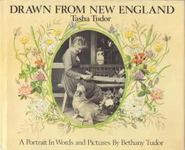Drawn from New England: Tasha Tudor, A Portrait In Words and Pictures