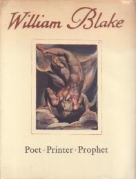 William Blake Poet・Printer・Prophet [ウィリアム・ブレイク]