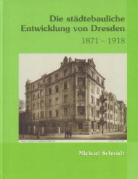 Die stadtebauliche Entwicklung von Dresden 1871-1918 [ドレスデンの都市開発1871-1918]