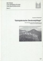 Schopferische Denkmalpflege: Kulturideologie des Nationalsozialismus und Positionen der Denkmalpflege [創造的史跡保存 -ナチスの文化イデオロギーと史跡保存の位置]