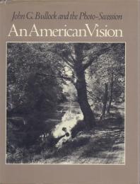An American Vision:  John G. Bullock and the Photo-Secession