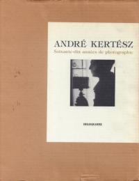 ANDRÉ KERTÉSZ: Soixante-dix années de photographie [アンドレ・ケルテス: 写真の70年]