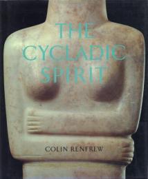The Cycladic Spirit: Masterpiecies from the Nicholas P. Goulandris Collection [キクラデスの精神]