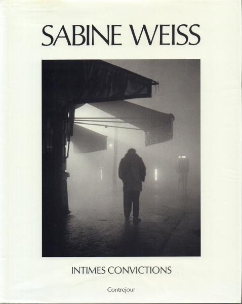 アート・デザイン・音楽 Sabine Weiss: INTIMES CONVICTIONS SABINE