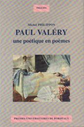 PAUL VALÉRY: une poétique en poémes [ポール・ヴァレリー]