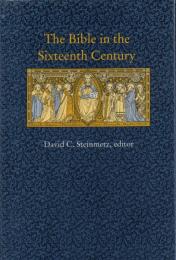 The Bible in the Sixteenth Century 【Duke Monographs in Medieval and Renaissance Studies 11】