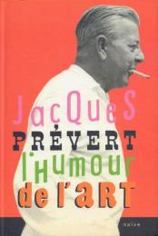 Jacques Prévert l'Humour de l'ART