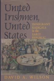 United Irishmen, United States: Immigrant Radicals in the Early Republic