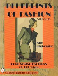 Blueprints of Fashion: Home Sewing Patterns of the 1940s