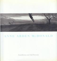 Anne Arden McDonald: Installatios and Self-Portraits [アン・アーデン・マクドナルド写真集]