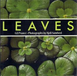 LEAVES: The Formation, Characteristics and Uses of HUndreds of Leaves Found in All Parts of the World