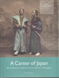 A Career of Japan: Baron Raimund von Stillfried and Yokohama Photography 【Brill Photography in Asia 1】