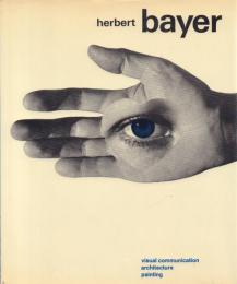 Herbert Bayer :painter, designer, architectヘルベルト・バイヤー