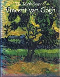 The Mythology of Vincent van Gogh [フィンセント・ファン・ゴッホ]