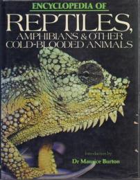 ENCYCLOPEDIA OF REPTILES, AMPHIBIANS & OTHER COLD-BLOODED ANIMALS