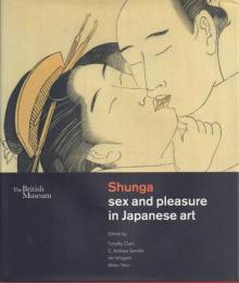 Shunga: Sex and Pleasure in Japanese Art [春画]