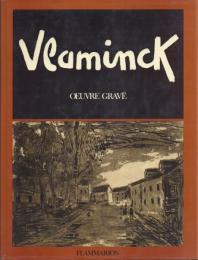 Vlaminck Oeuvre grave [Maurice de Vlaminck Catalogue raisonne de l'oeuvre grave  モーリス・ド・ヴラマンク版画作品集]