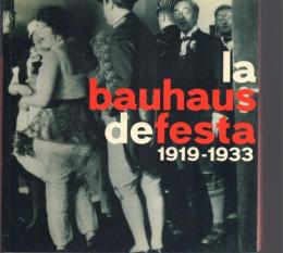 La Bauhaus de Festa 1919-1933