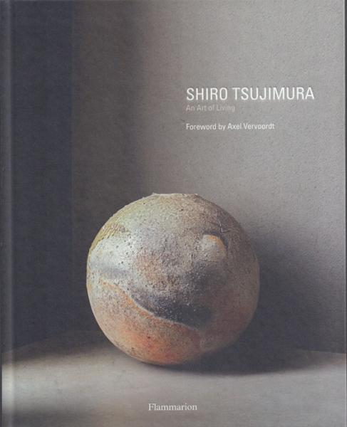 Shiro Tsujimura: An Art of Living [辻村史朗](Foreword: Axel
