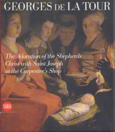 GEORGES de LA TOUR in Milan : The Adoration of the Shepherds, Christ with Saint Joseph in the Carpenter's Shop
