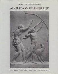 Adolf von Hildebrand (1847-1921) [アドルフ・フォン・ヒルデブラント]