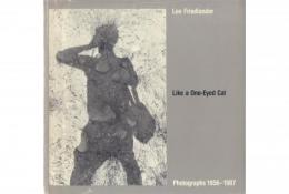 Like a One-Eyed Cat: Photographs by Lee Friedlander, 1956-1987 [リー・フリードランダー写真集]