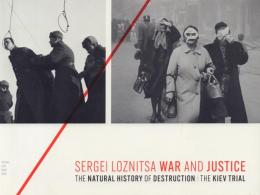 SERGEI LOZNITSA WAR AND JUSTICE セルゲイ・ロズニツァ 戦争と正義
