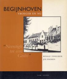 BEGIJNHOVEN: Vroeger en nu. "Neerstigh tot eere Godts"[ベギン会修道院]