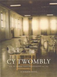 Cy Twombly Vol.IV: Unpublished Photographs 1951-2011 [サイ・トゥオンブリー写真集]