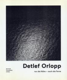Detlef Orlopp: nur die Nähe - auch die Ferne Fotographien