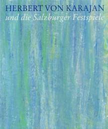 Herbert von Karajan und die Salzburger Festspiele【ヘルベルト・フォン・カラヤンとザルツブルク音楽祭】