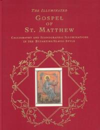 The Illuminated Gospel of St. Matthews: Iconographic Calligraphy and Illuminations in the Byzantine Slavic Style