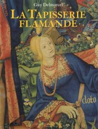 La Tapisserie Flamande de XVe au XVIIIe siecle