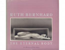 RUTH BERNHARD: The Eternal Body: a collection of fifty nudes
