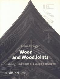 Wood and Wood Joints: building traditions of Europe and Japan