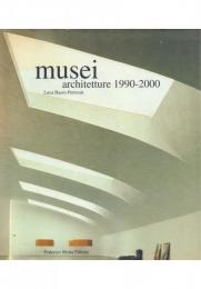 Musei : architetture 1990-2000 [美術館:建築]