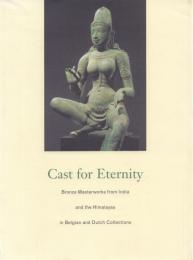Cast for Eternity: Bronze Masterworks from India and the Himalayas in Belgian and Dutch collections