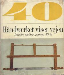 Handv?rket viser vejen : The Craftsmen show the Way [デンマーク家具]