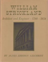William Strickland: Architect and Engineer 1788-1854, Enlarged Edit.