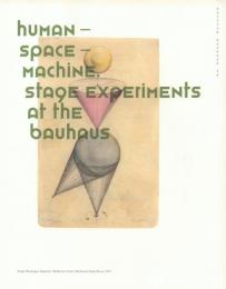 Human - space - machine : stage experiments at the Bauhaus 【Edition Bauhaus 38】