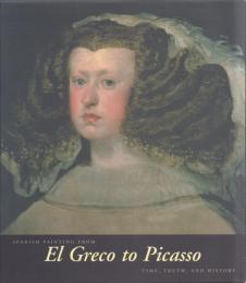 Spanish Painting from El Greco to Picasso: Time, Truth, and History
