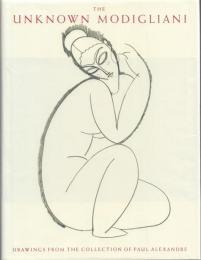 The Unknown Modigliani: Drawings from the Collection of Paul Alexandre [知られざるモディリアーニ : ポール・アレクサンドル・コレクションの素描集]