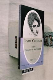 ｊean Cocteau, entre Picasso et Radiguet　miroirs de l'art