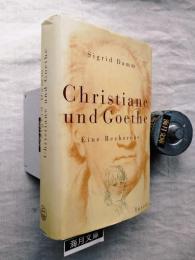Christiane und Goethe: eine Recherche