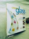 Creative Glass Techniques: Fusing, Painting, Lampwork