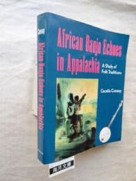 African Banjo Echoes in Appalachia: A Study of Folk Traditions (PUBLICATIONS OF THE AMERICAN FOLKLORE SOCIETY NEW SERIES)