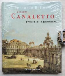 Bernardo Bellotto genannt Canaletto, Dresden im 18. Jahrhundert