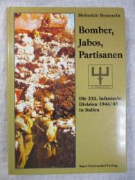 Bomber, Jabos, Partisanen - Die 232. Infanterie- Division 1944/45 in Italien.