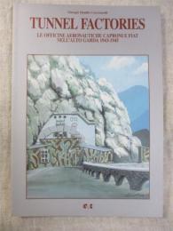 Tunnel factories Le officine aeronautiche Caproni e Fiat nell'alto Garda 1943-1945