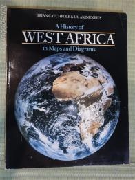 A History of WEST AFRICA　in Maps and Diagrams 　西アフリカの歴史と地図
